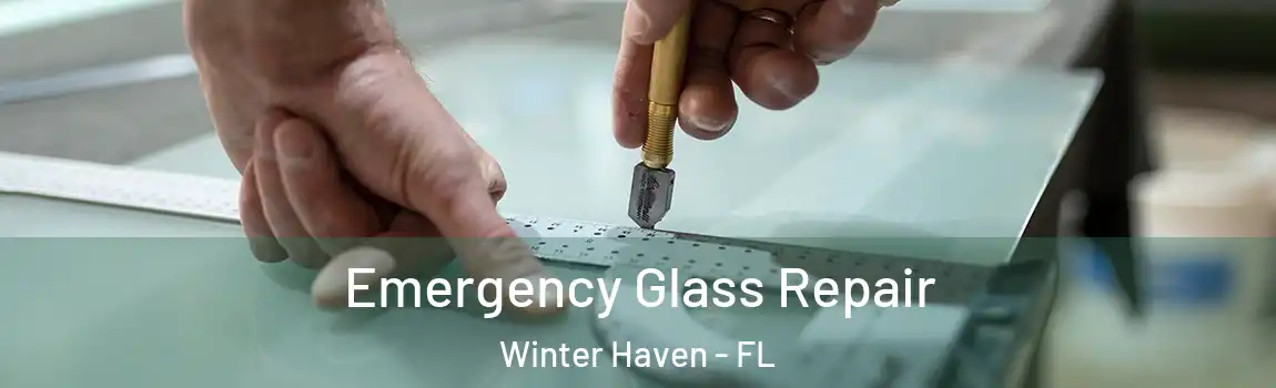 Emergency Glass Repair Winter Haven - FL