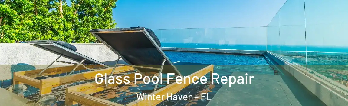 Glass Pool Fence Repair Winter Haven - FL