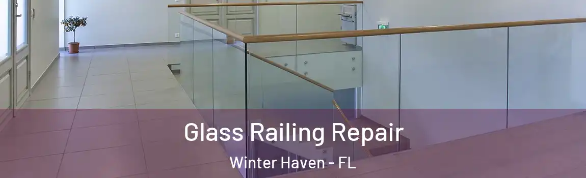 Glass Railing Repair Winter Haven - FL