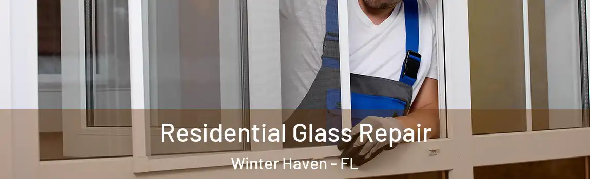 Residential Glass Repair Winter Haven - FL