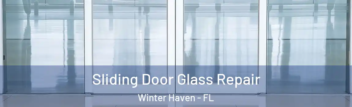 Sliding Door Glass Repair Winter Haven - FL